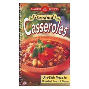 Grandmas Casseroles: One-Dish Meals for Breakfast, Lunch and Dinner (Favorite Al